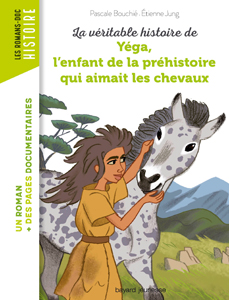 Les romans-Doc Histoire 'Yéga, l’enfant de la préhistoire qui aimait les chevaux'