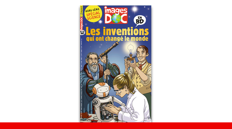 Hors-série Images Doc les inventions qui ont changé le monde