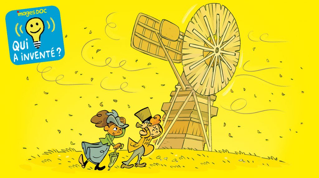 Qui a inventé ? - L'éolienne